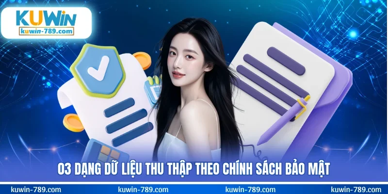 03 dạng dữ liệu thu thập theo chính sách bảo mật