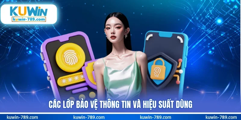 Các lớp bảo vệ thông tin và hiệu suất dùng