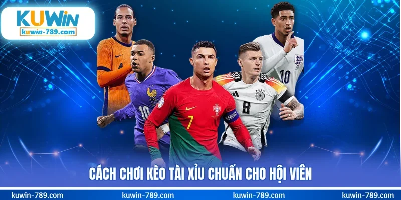 Cách chơi kèo tài xỉu chuẩn cho hội viên