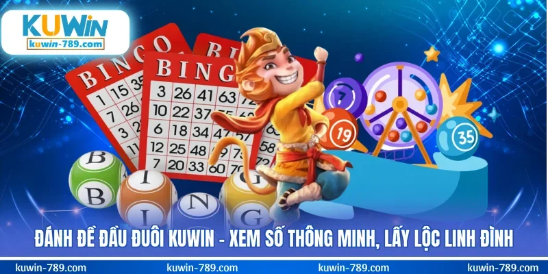 Đánh Đề Đầu Đuôi KUWIN - Xem Số Thông Minh, Lấy Lộc Linh Đình