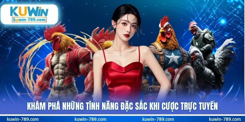 Khám phá những tính năng đặc sắc khi cược trực tuyến