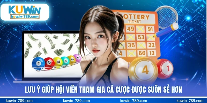 Lưu ý giúp hội viên tham gia cá cược được suôn sẻ hơn