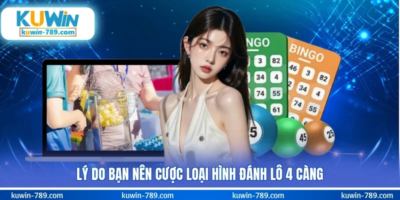 Lý do bạn nên cược loại hình đánh lô 4 càng