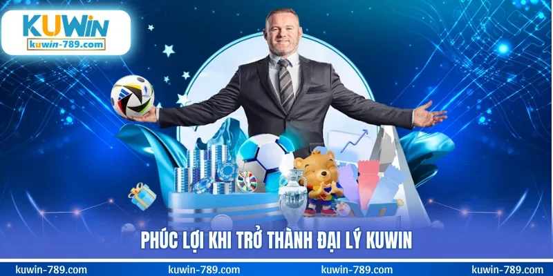 Phúc lợi khi trở thành đại lý KUWIN
