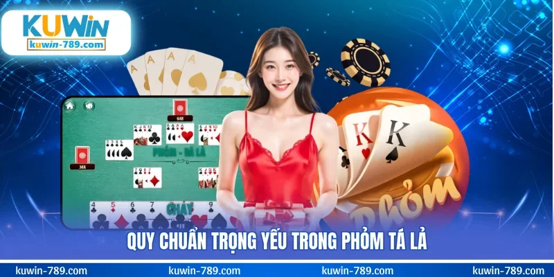 Quy chuẩn trọng yếu trong phỏm tá lả