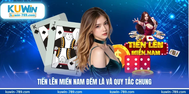 Tiến lên miền Nam đếm là và quy tắc chung
