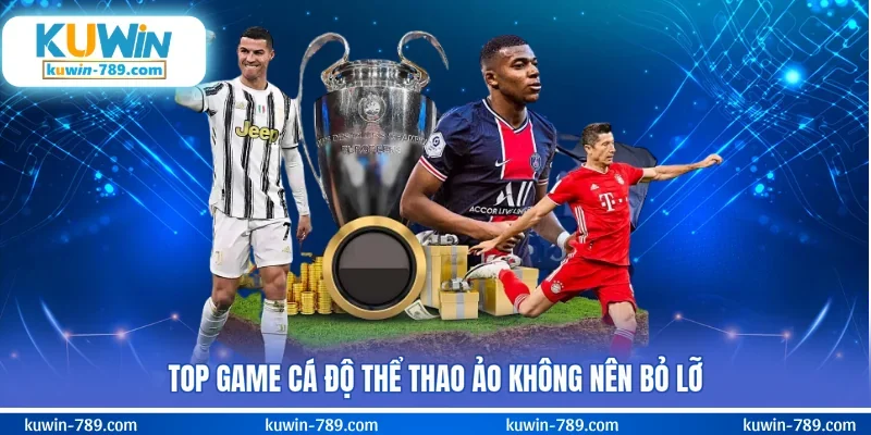 Top game cá độ thể thao ảo không nên bỏ lỡ